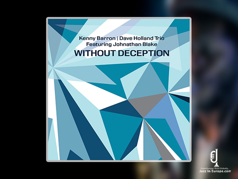 Kenny Barron | Dave Holland Trio Ft. Johnathan Blake, without Deception